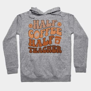 First Day Of School Half Coffee Half Teacher Hoodie